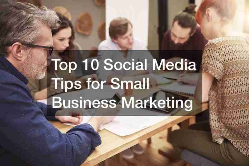 Top 10 Social Media Tips for Small Business Marketing